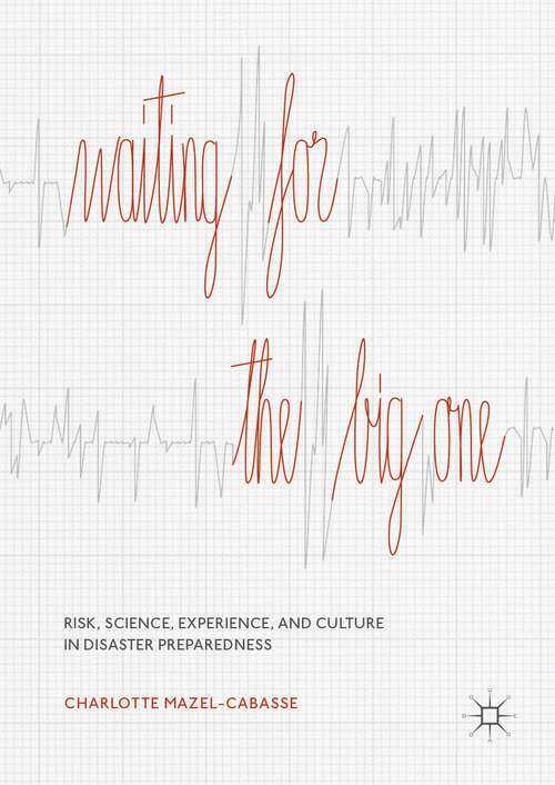Book cover of Waiting for the Big One: Risk, Science, Experience, and Culture in Disaster Preparedness (1st ed. 2019)