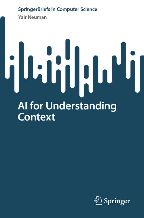 Book cover of AI for Understanding Context (SpringerBriefs in Computer Science)