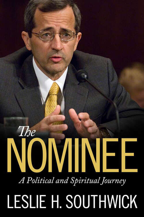 Book cover of The Nominee: A Political and Spiritual Journey (EPUB Single) (Willie Morris Books in Memoir and Biography)