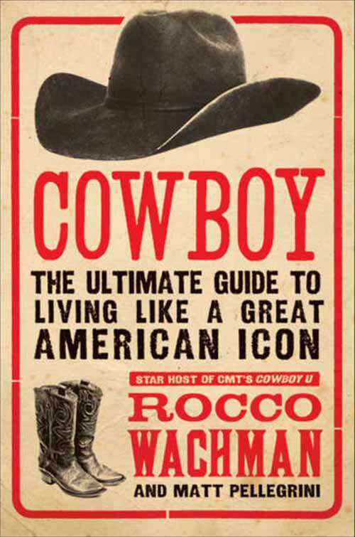 Book cover of Cowboy: The Ultimate Guide to Living Like a Great American Icon