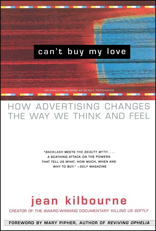 Book cover of Can't Buy My Love: How Advertising Changes the Way We Think and Feel
