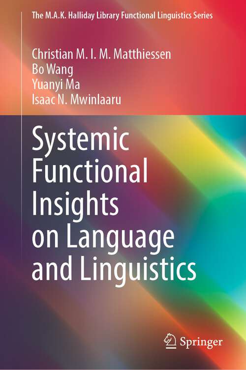 Systemic Functional Insights on Language and Linguistics (The M.A.K. Halliday Library Functional Linguistics Series)