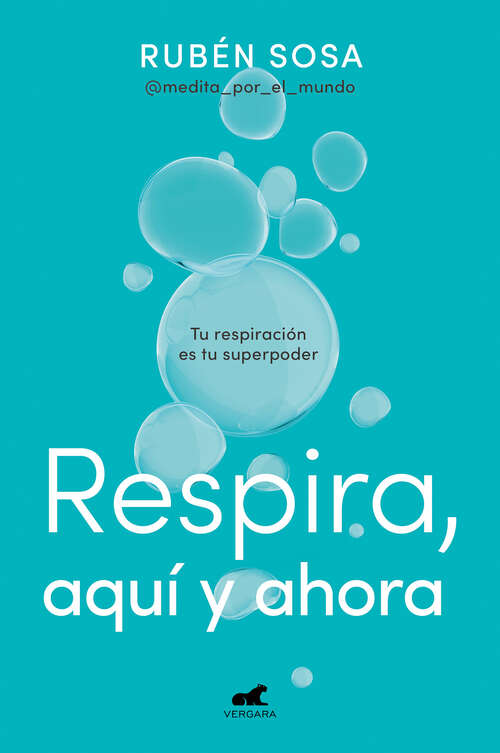 Book cover of Respira, aquí y ahora: Tu respiración es tu superpoder