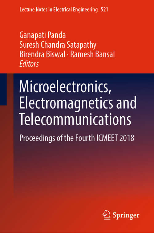 Microelectronics, Electromagnetics and Telecommunications: Proceedings Of The Fourth Icmeet 2018 (Lecture Notes In Electrical Engineering #521)