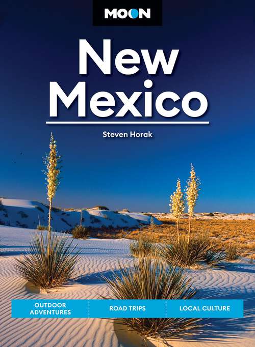 Book cover of Moon New Mexico: Outdoor Adventures, Road Trips, Local Culture (Moon U.S. Travel Guide)