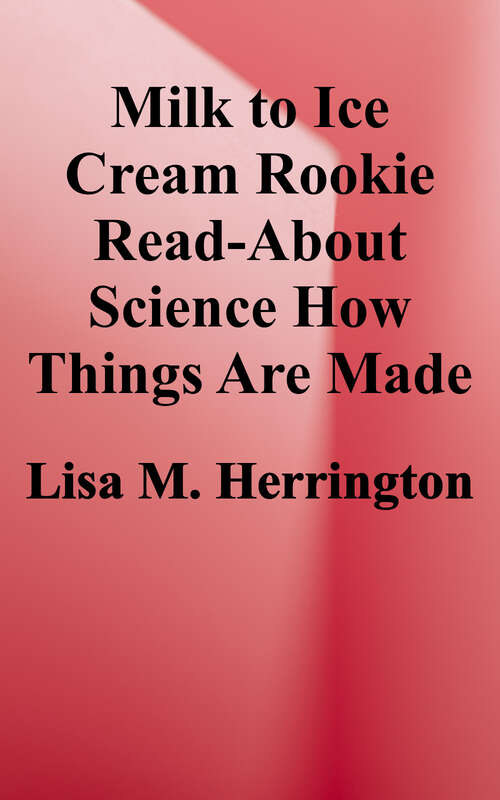 Book cover of Milk to Ice Cream (Rookie Read-about Science: How Things Are Made)