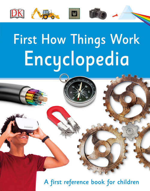 Book cover of First How Things Work Encyclopedia: A First Reference Guide for Inquisitive Minds (DK First Reference)
