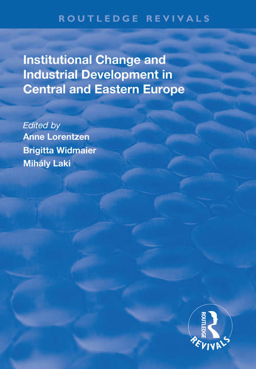 Institutional Change and Industrial Development in Central and Eastern Europe (Routledge Revivals)