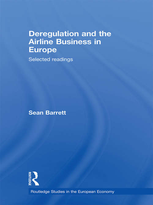 Book cover of Deregulation and the Airline Business in Europe: Selected readings (Routledge Studies in the European Economy)