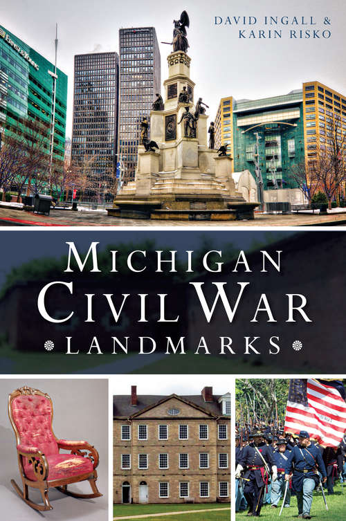Book cover of Michigan Civil War Landmarks (Civil War Series)