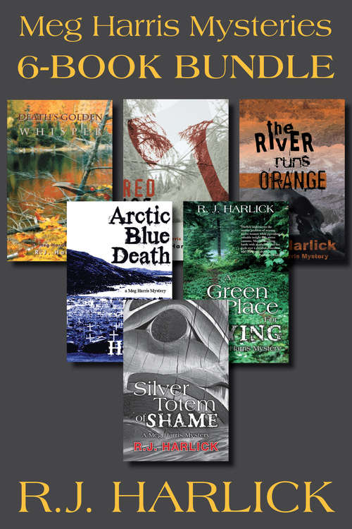 Book cover of Meg Harris Mysteries 6-Book Bundle: Silver Totem of Shame / Death's Golden Whisper / Red Ice for a Shroud / and 3 more