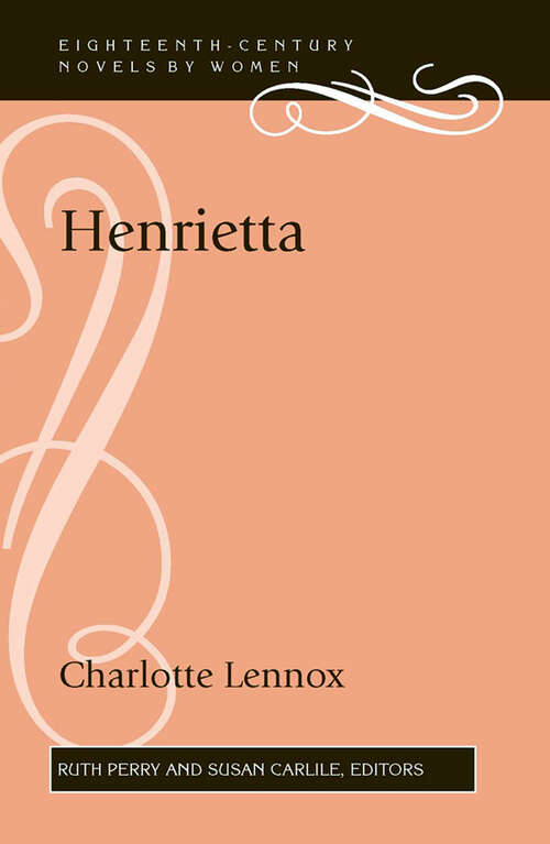 Book cover of Henrietta: By Mrs. Charlotte Lennox. In Two Volumes (Eighteenth-Century Novels by Women)