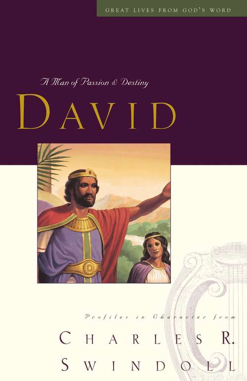 Book cover of Great Lives: David: A Man Of Passion And Destiny (Great Lives Series #1)