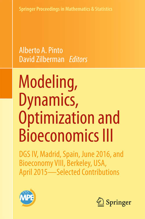 Modeling, Dynamics, Optimization and Bioeconomics III: Contributions From Dgs Iii And The 7th Bioeconomy Conference 2014 (Springer Proceedings in Mathematics & Statistics #195)