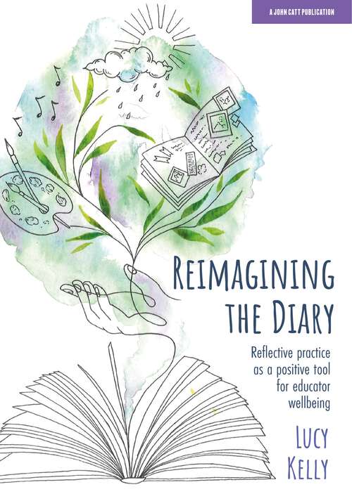 Book cover of Reimagining the Diary: Reflective practice as a positive tool for educator wellbeing