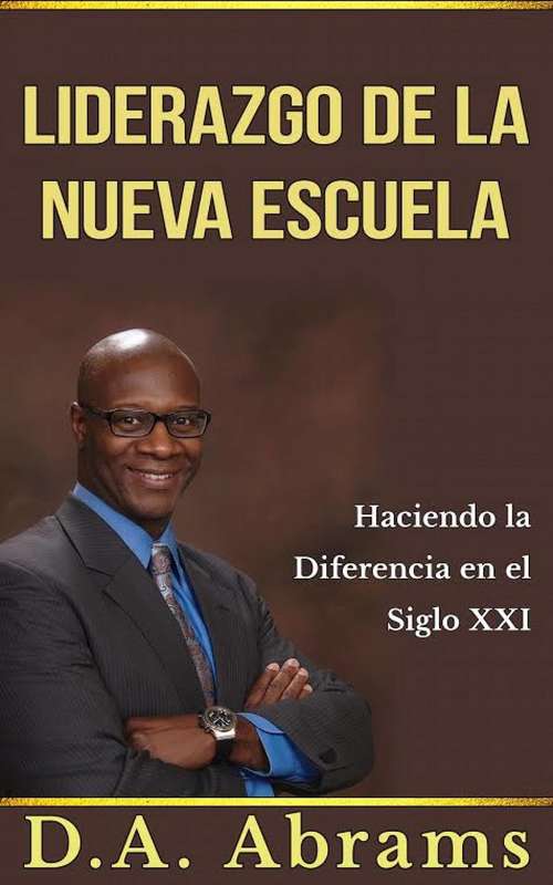 Book cover of El liderazgo de la nueva escuela - Marcando la diferencia en el siglo 21