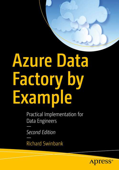 Book cover of Azure Data Factory by Example: Practical Implementation for Data Engineers (2nd ed.)