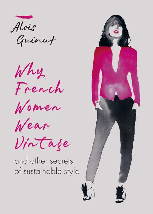 Book cover of Why French Women Wear Vintage: and other secrets of sustainable style