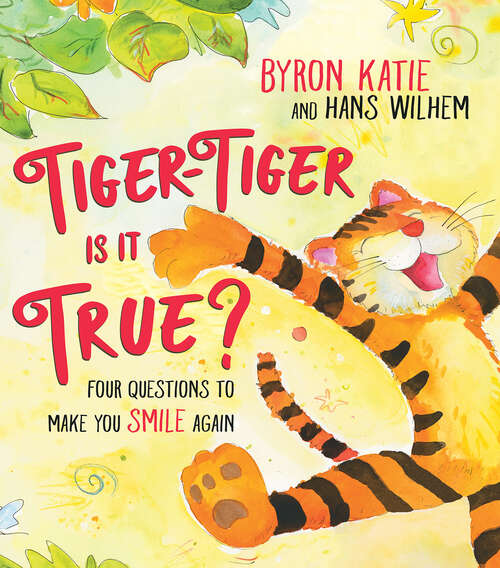 Book cover of Tiger-Tiger, Is It True?: Four Questions to Make You Smile Again
