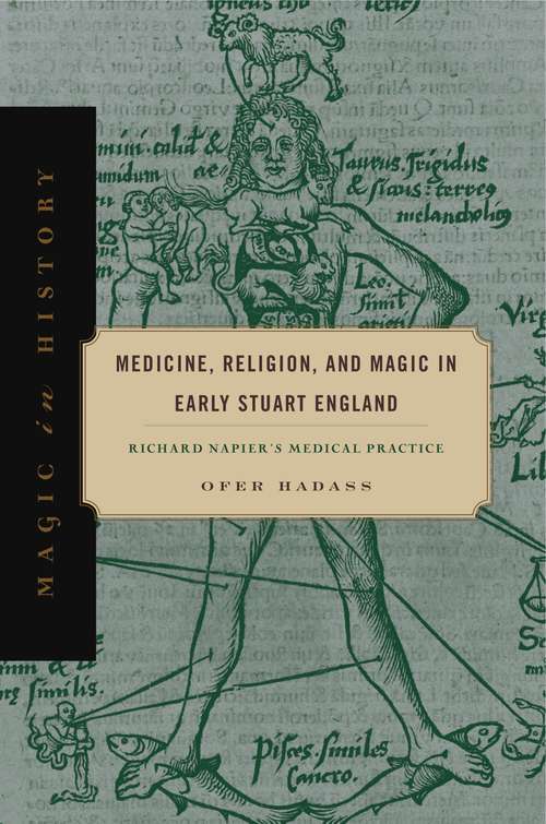 Book cover of Medicine, Religion, and Magic in Early Stuart England: Richard Napier's Medical Practice (Magic in History)