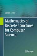 Mathematics of Discrete Structures for Computer Science