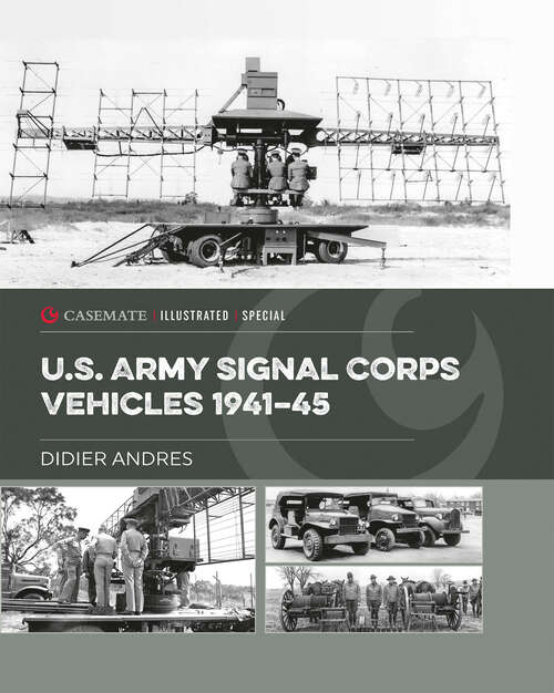 Book cover of U.S. Army Signal Corps Vehicles 1941–45 (Casemate Illustrated Special)