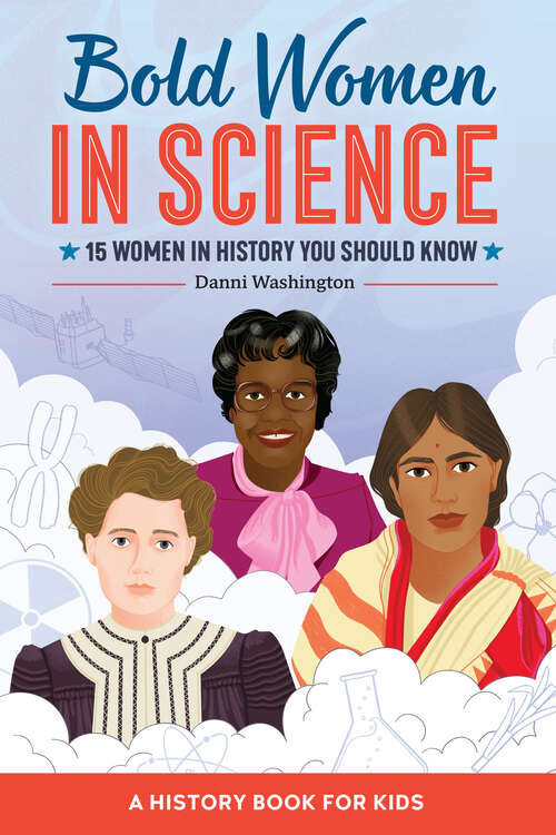 Book cover of Bold Women in Science: 15 Women in History You Should Know (Biographies for Kids)