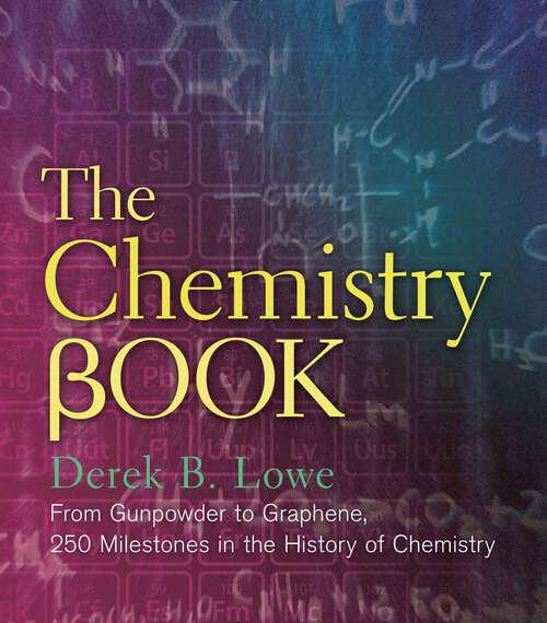 Book cover of The Chemistry Book: From Gunpowder to Graphene, 250 Milestones in the History of Chemistry (Union Square & Co. Milestones)