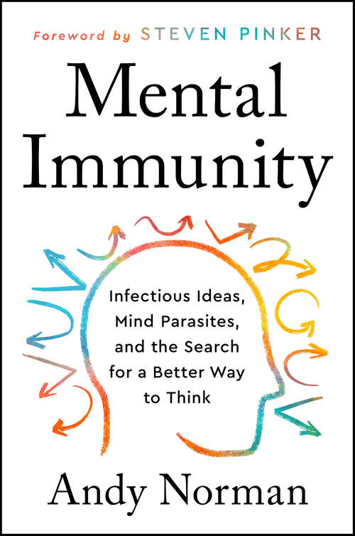 Book cover of Mental Immunity: Infectious Ideas, Mind-Parasites, and the Search for a Better Way to Think