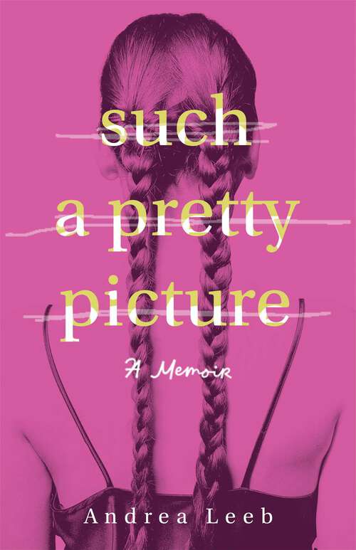 Book cover of Such a Pretty Picture: A Memoir