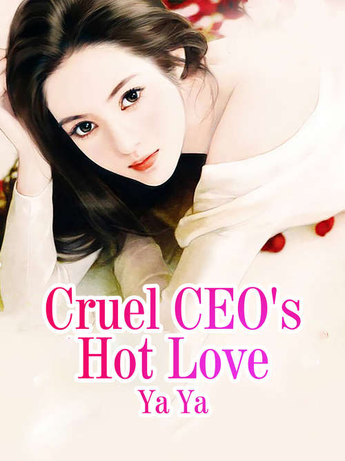 Cruel CEO's Hot Love: Volume 5 (Volume 5 #5)