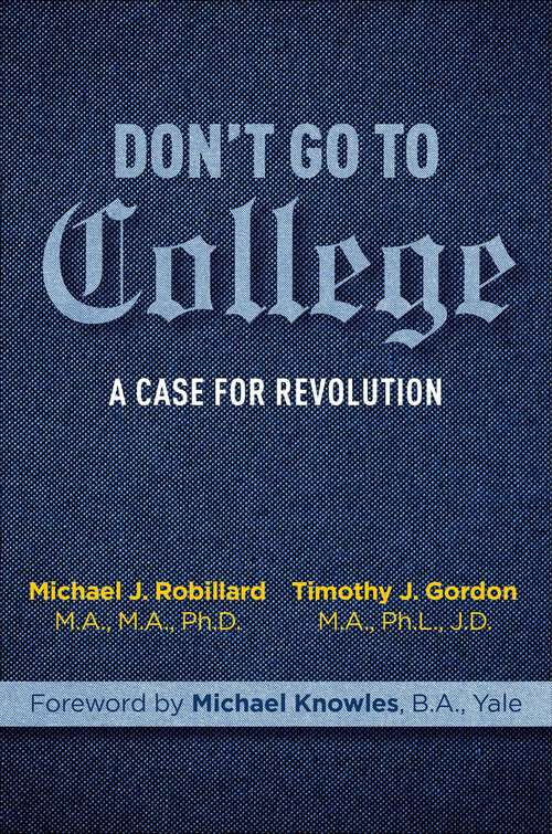 Book cover of Don't Go to College: A Case for Revolution