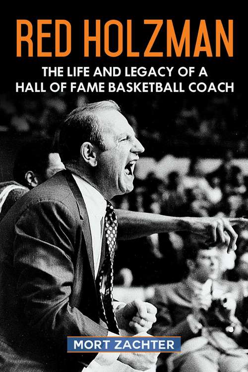 Book cover of Red Holzman: The Life and Legacy of a Hall of Fame Basketball Coach