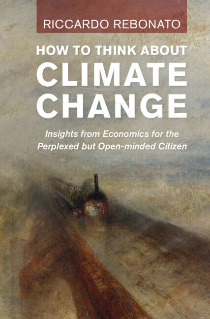 Book cover of How To Think About Climate Change: Insights from Economics for the Perplexed but Open-minded Citizen