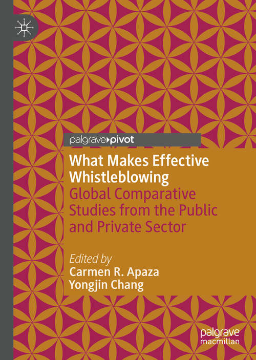 What Makes Effective Whistleblowing: Global Comparative Studies from the Public and Private Sector