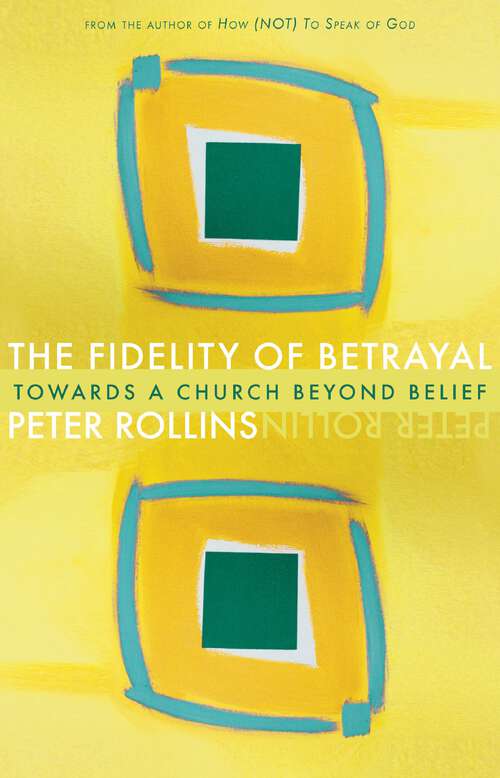 Book cover of The Fidelity of Betrayal: Towards a Church Beyond Belief