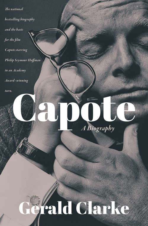 Book cover of Capote: A Biography (Digital Original) (Books Into Film Ser.)