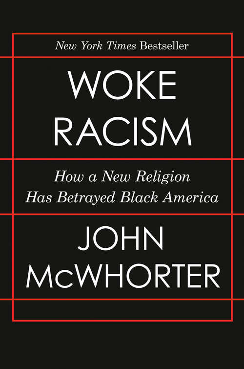 Book cover of Woke Racism: How a New Religion Has Betrayed Black America