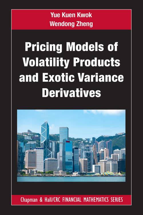 Book cover of Pricing Models of Volatility Products and Exotic Variance Derivatives (Chapman and Hall/CRC Financial Mathematics Series)