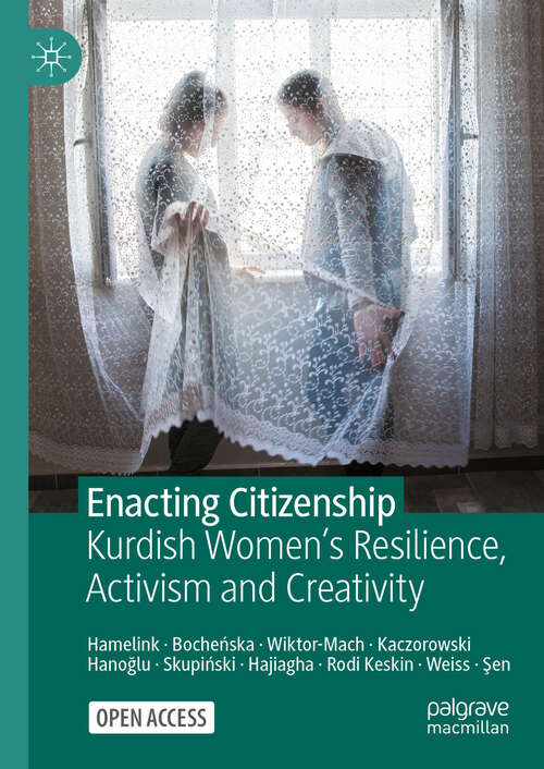 Book cover of Enacting Citizenship: Kurdish Women's Resilience, Activism and Creativity