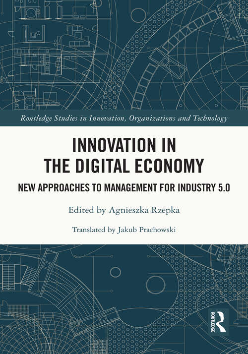 Book cover of Innovation in the Digital Economy: New Approaches to Management for Industry 5.0 (Routledge Studies in Innovation, Organizations and Technology)