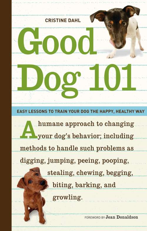 Good Dog 101: Easy Lessons to Train Your Dog the Happy, Healthy Way