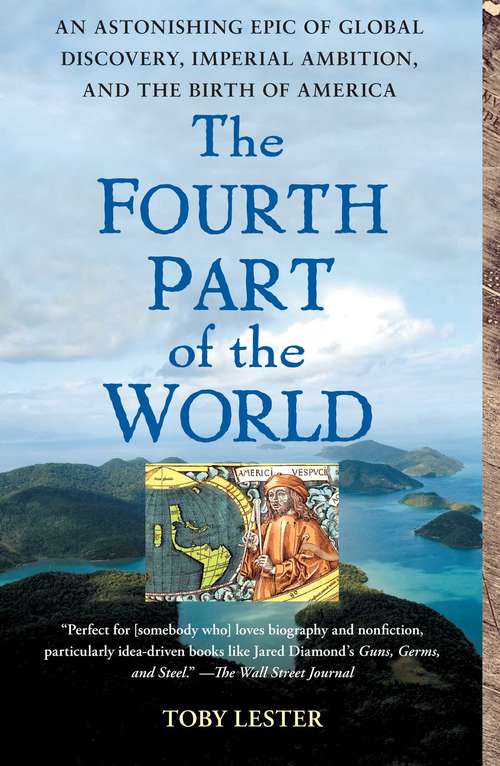 Book cover of The Fourth Part of the World: The Race to the Ends of the Earth, and the Epic Story of the Map That Gave America Its Name
