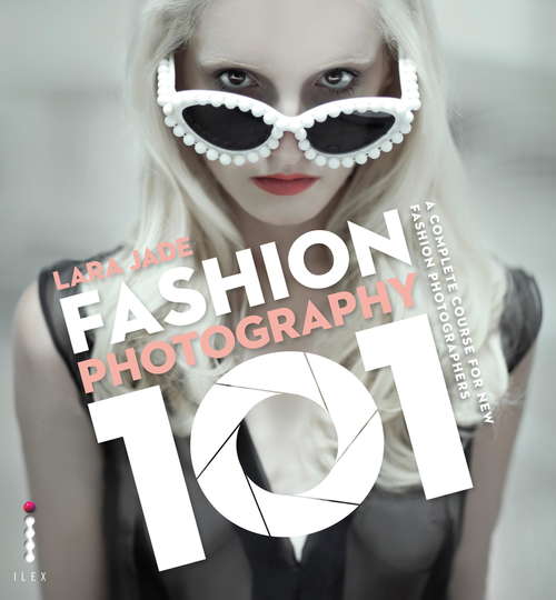 Book cover of Fashion Photography 101: A Complete Course For New Fashion Photographers