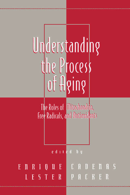 Book cover of Understanding the Process of Aging: The Roles of Mitochondria: Free Radicals, and Antioxidants