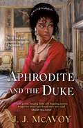 Aphrodite and the Duke: The perfect Regency romance that will steal your heart (Aphrodite and the Duke)