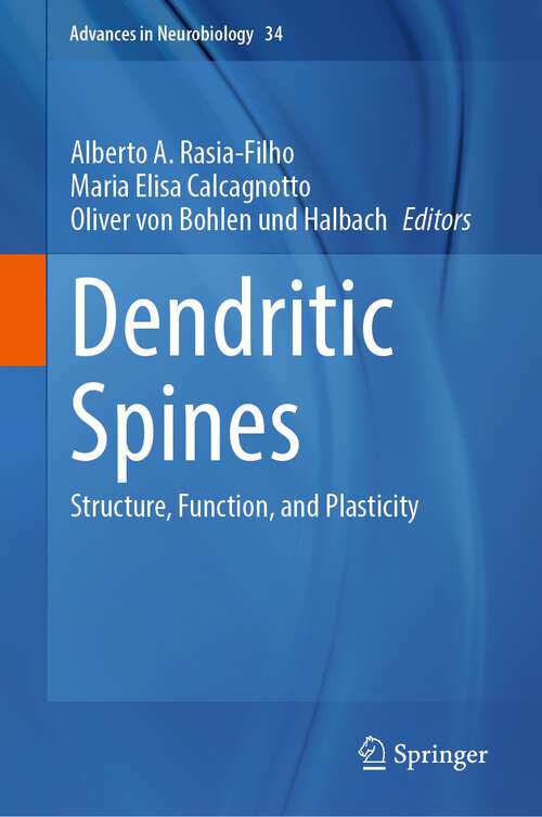 Book cover of Dendritic Spines: Structure, Function, and Plasticity (1st ed. 2023) (Advances in Neurobiology #34)