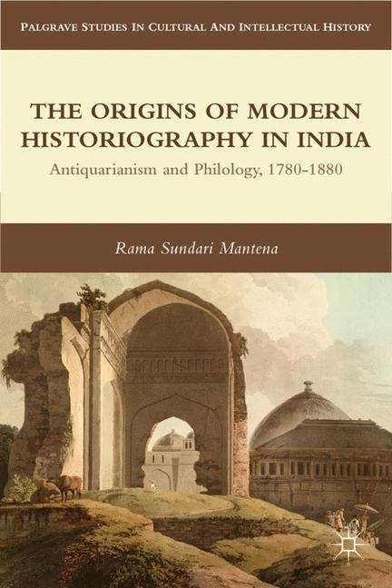 Book cover of The Origins of Modern Historiography in India