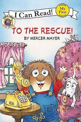 Book cover of Little Critter to the Rescue! (I Can Read!: My First Shared Reading)