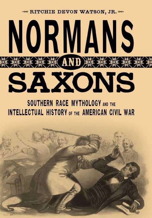 Book cover of Normans and Saxons: Southern Race Mythology and the Intellectual History of the American Civil War (Southern Literary Studies)